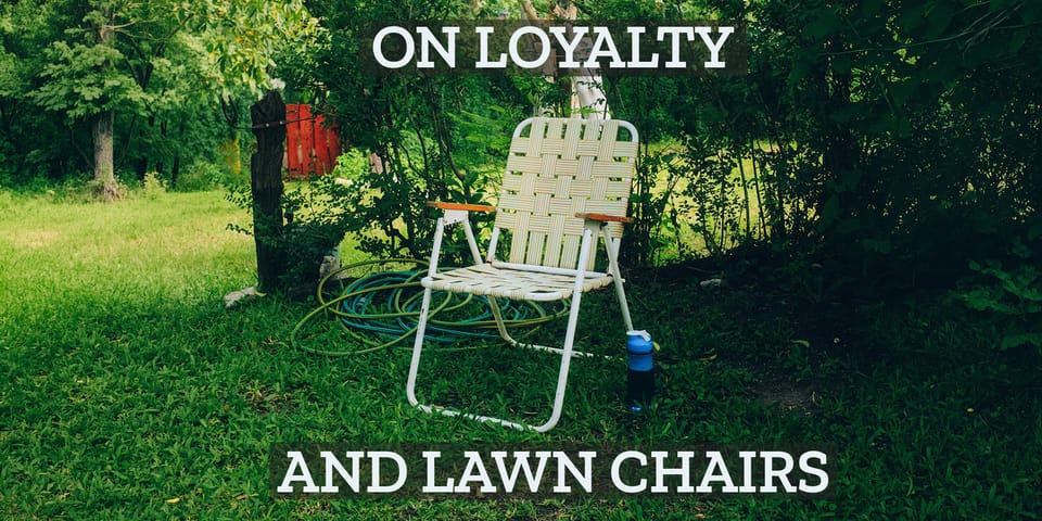 Principal vs. Principle: On Loyalty and Lawn Chairs